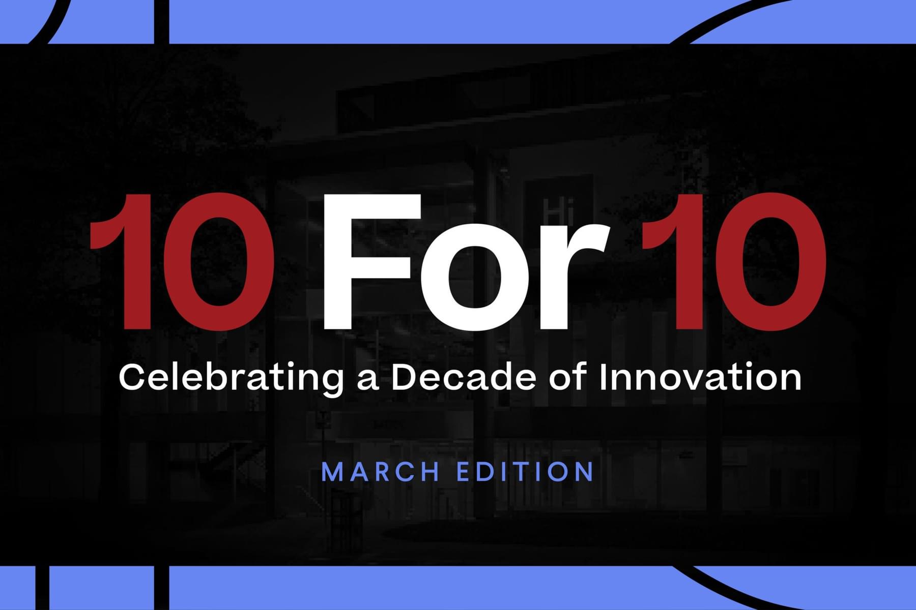 Anniversary 10for10 March Edition